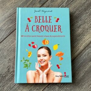 Belle à croquer 60 recettes santé-beauté avec super aliments